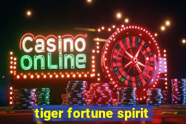 tiger fortune spirit